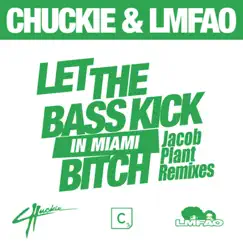 Let The Bass Kick In Miami Bitch (Jacob Plant Remixes) - Single by Chuckie & LMFAO album reviews, ratings, credits