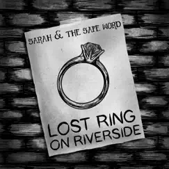 Lost Ring on Riverside - Single by Sarah and the Safe Word album reviews, ratings, credits