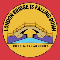 London Bridge Is Falling Down - Single by Rock A-BYE Melodies album reviews, ratings, credits