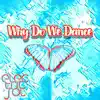 Why Do We Dance - Single album lyrics, reviews, download