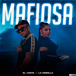 Mafiosa - Single by El Jhota & La Cebolla album reviews, ratings, credits