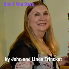 Don't You Dare by John Trinckes & Linda Trinckes album reviews, ratings, credits