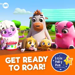 Get Ready to Roar! by Little Baby Bum Nursery Rhyme Friends, KiiYii & T-Rex Ranch album reviews, ratings, credits