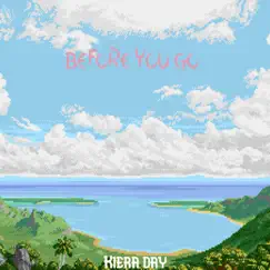 Before You Go - Single by Kiera day album reviews, ratings, credits