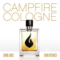 Campfire Cologne (feat. Ryan Upchurch) Song Lyrics