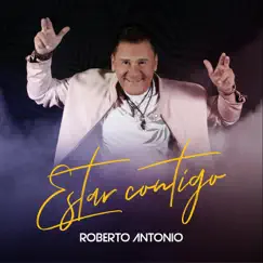 Estar Contigo - Single by Roberto Antonio album reviews, ratings, credits