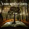 A Book Without Leaves (feat. Constanza Esquivel) - Single album lyrics, reviews, download