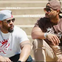 Not Ready - Single by Royalty album reviews, ratings, credits