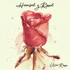 Una Rosa - Single by Hansel y Raúl album reviews, ratings, credits
