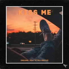 Kiss Me - Single by Dreamr. & Kyra Grove album reviews, ratings, credits