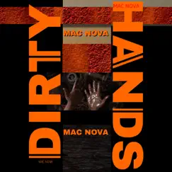 Dirty Hands - Single by Mac Nova album reviews, ratings, credits