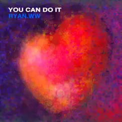 You Can Do It - Single by RyanWW album reviews, ratings, credits