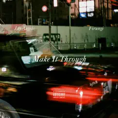 Make It Through - Single by Jay Angelo & Firungi album reviews, ratings, credits