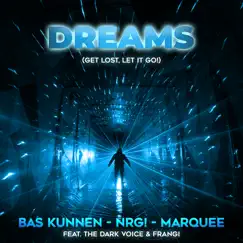 Dreams (Get Lost, Let It Go!) [feat. The Dark Voice & Frangi] - Single by Bas Kunnen, NRG! & Marquee album reviews, ratings, credits