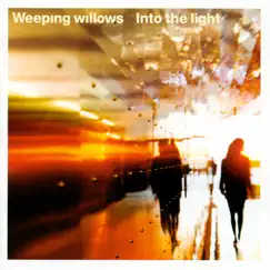 Into the Light by Weeping Willows album reviews, ratings, credits