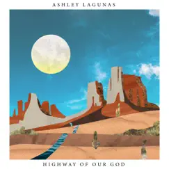 Highway of Our God - Single by Ashley Lagunas album reviews, ratings, credits