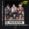 El Huizache (feat. Los Armadillos & Los Players De Tuzantla) song lyrics