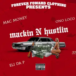 MACKIN N HUSLTIN (feat. Mac money $, ono loco & Eli da P) - Single by Forever Forward clothing album reviews, ratings, credits