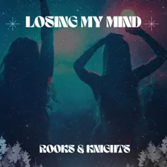 Losing My Mind - Single by Rooks & Knights album reviews, ratings, credits