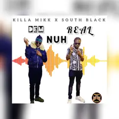 Dem Nuh Real (feat. South Black) - Single by Killa Mikk album reviews, ratings, credits