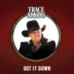 Got It Down - Single by Trace Adkins album reviews, ratings, credits