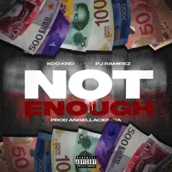 Not Enough (feat. Pj Ramirez) - Single by Koo Kno album reviews, ratings, credits