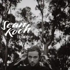 Lift You Up - Single by Sean Koch album reviews, ratings, credits