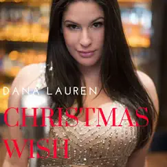 Christmas Wish - Single by Dana Lauren album reviews, ratings, credits