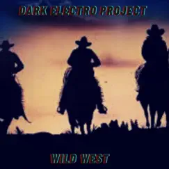 Wild West - Single by Dark Electro Project album reviews, ratings, credits