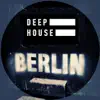 Deep House Berlin - Single album lyrics, reviews, download