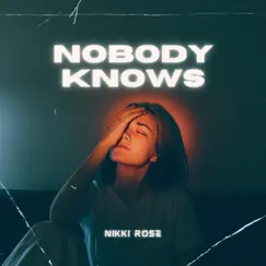 Nobody Knows - Single by Nikki Rose album reviews, ratings, credits