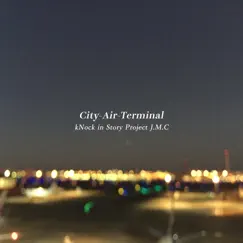 City-Air-Terminal - EP by KNock in Story Project J.M.C album reviews, ratings, credits