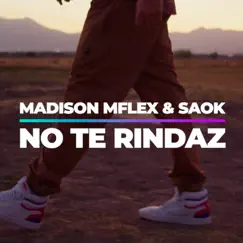 No Te Rindaz (feat. Saok) - Single by Madison M-Flex album reviews, ratings, credits