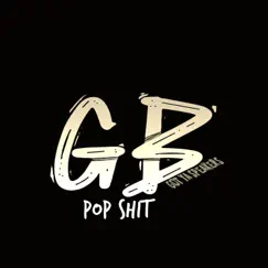 Pop Shit - Single by GB Got Ya Speakers album reviews, ratings, credits