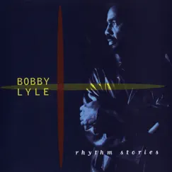 Rhythm Stories by Bobby Lyle album reviews, ratings, credits