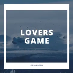 Lovers Game - Single by Tejas Lobo album reviews, ratings, credits