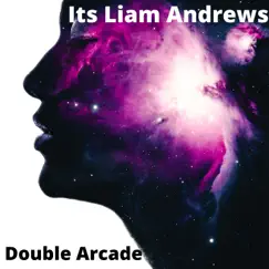 Double Arcade - Single by Its Liam Andrews album reviews, ratings, credits