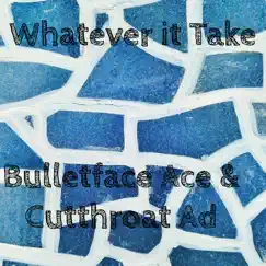 Whatever It Take (feat. Cutthroat Ad) Song Lyrics