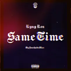 Same Time - Single by Kyng Ron album reviews, ratings, credits