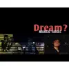 Dream? - Single album lyrics, reviews, download