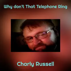 Why Don't That Telephone Ring - Single by Charly Russell album reviews, ratings, credits