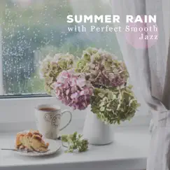 Summer Rain with Perfect Smooth Jazz by Good Morning Jazz Academy album reviews, ratings, credits