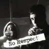 No respect (feat. Paranoid & Delsin) - Single album lyrics, reviews, download