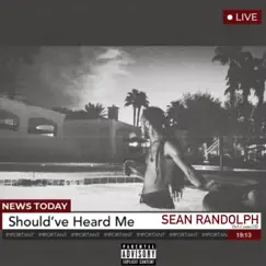 Should've Heard Me - Single by Sean Randolph album reviews, ratings, credits