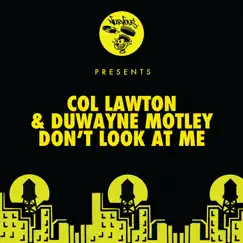 Don't Look At Me - Single by Col Lawton & Duwayne Motley album reviews, ratings, credits