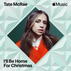 I'll Be Home for Christmas - Single by Tate McRae album reviews, ratings, credits