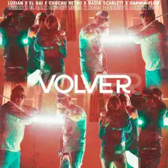 Volver (feat. Luxian, El Bai, Darwin Flow & Nadia Scarlett) - Single by Chuchu Retro album reviews, ratings, credits