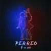 PERREO (feat. XOB) - Single album lyrics, reviews, download