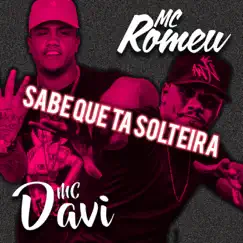 Sabe Que Tá Solteira - Single by Mc Davi & Mc Romeu album reviews, ratings, credits