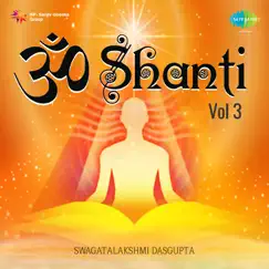Om Shanti, Vol. 3 by Swagatalakshmi Dasgupta album reviews, ratings, credits